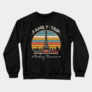 Family Trip Paris France Making Memories 2024 Men Women Kid Crewneck Sweatshirt